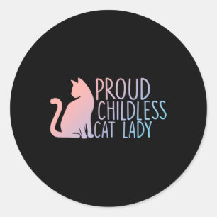 Proud Childless Cat Lady Cat Lovers  Classic Round Sticker