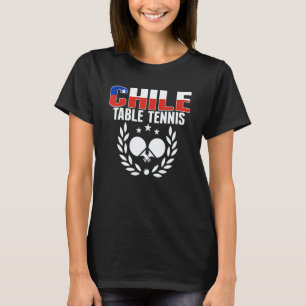 Proud Chile Table Tennis  Chilean Ping Pong Suppor T-Shirt