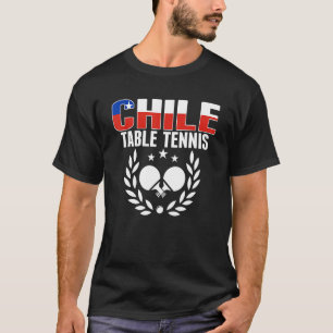 Proud Chile Table Tennis Chilean Ping Pong Suppor T-Shirt