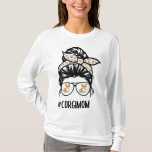 Proud Corgi Mom Messy Bun hair glasses T-Shirt