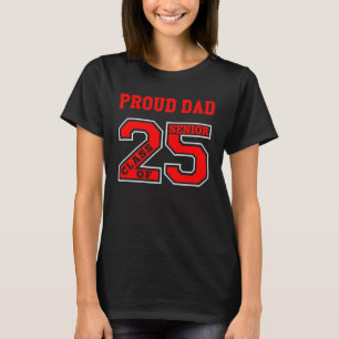 PROUD DAD 25 SENIOR RED CLASS OF 2025 SENIOR PRO T-Shirt
