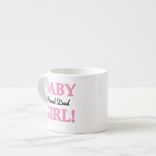 Proud Dad Baby Girl Gifts Espresso Cup
