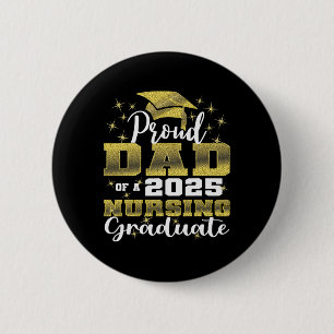 Proud Dad Cl Of 2025 Nursing Graduate Nurse 2 Inch Round Button