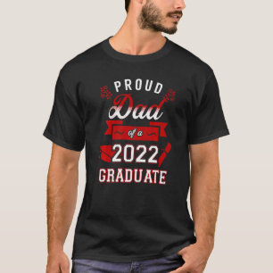 Proud Dad Of A 2022 Graduate Proud Mom Of 2022 Gra T-Shirt