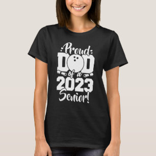 Proud Dad Of A 2023 Senior Bowling Sport Lover T-Shirt