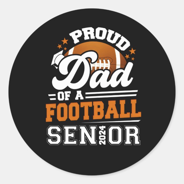 Proud Dad Of A 2024 Senior Graduate Football Classic Round Sticker (Front)