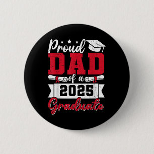 Proud Dad Of A 2025 Graduate Dad Graduation 2025 F 2 Inch Round Button