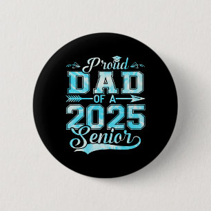 Proud Dad Of A 2025 Senior Graduate2 2 Inch Round Button