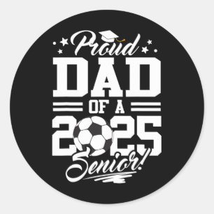Proud Dad Of A 2025 Senior Graduate Soccer Ll Classic Round Sticker