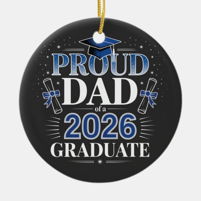 Proud Dad of  a 2026 Graduation Fathers Day  Ceramic Ornament (Front)