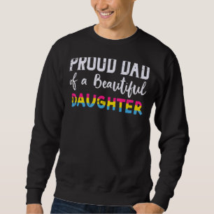 Proud Dad Of A Beautiful Pansexual Daughter Pan Pr Sweatshirt