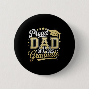 Proud Dad Of A Cl Of 2025 Graduate Senior 25 Gradu 2 Inch Round Button