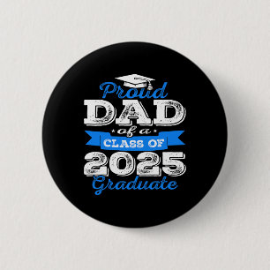 Proud Dad Of A Cl Of 2025 Graduate Senior Graduati 2 Inch Round Button
