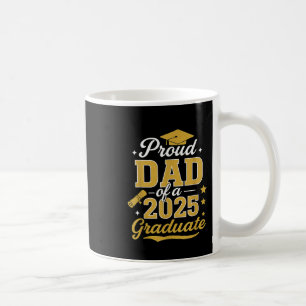 Proud Dad Of A Cl Of 2025 Graduate Senior Graduati Coffee Mug
