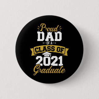 Proud dad of a class of 2021 graduate 2 inch round button
