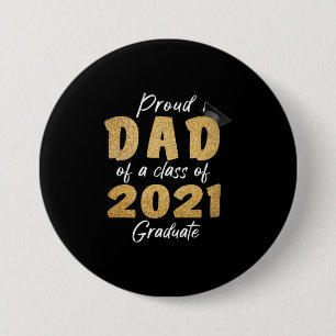 Proud Dad of a Class of 2021 Graduate 3 Inch Round Button