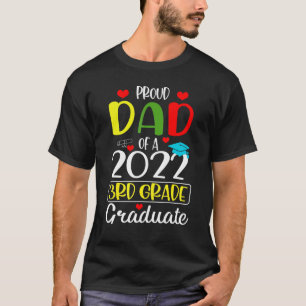 Proud Dad Of A Class Of 2022 3rd Grade Graduate 1 T-Shirt