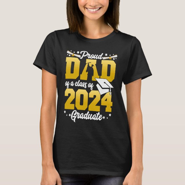 Proud Dad Of a Class Of 2024 Graduate Graduation 2 T-Shirt (Front)