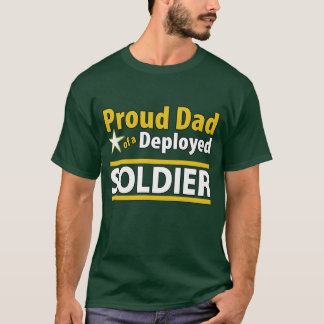 Proud Dad of a Deployed Soldier Shirt
