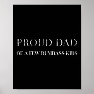 Proud Dad Of A Few Dumb Kids Fathers Day  Poster