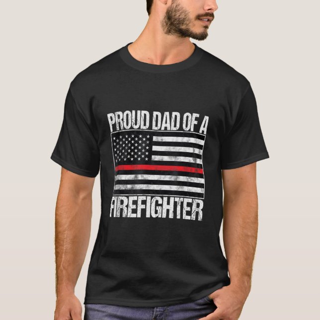 Proud Dad Of A Firefighter - Fireman Parent T-Shirt (Front)