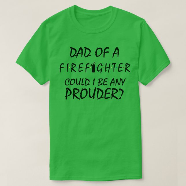 Proud Dad of a Firefighter T-Shirt (Design Front)