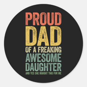 Proud Dad Of A Freaking Awesome Daughter Shirt Fat Classic Round Sticker