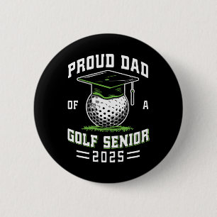 Proud Dad Of A Golf Senior Cl Of 2025 Graduation 2 Inch Round Button