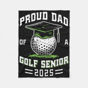 Proud Dad Of A Golf Senior Cl Of 2025 Graduation  Fleece Blanket