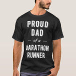 Proud Dad of a Marathon Runner T Shirt<br><div class="desc">Proud Dad of a Marathon Runner T Shirt</div>