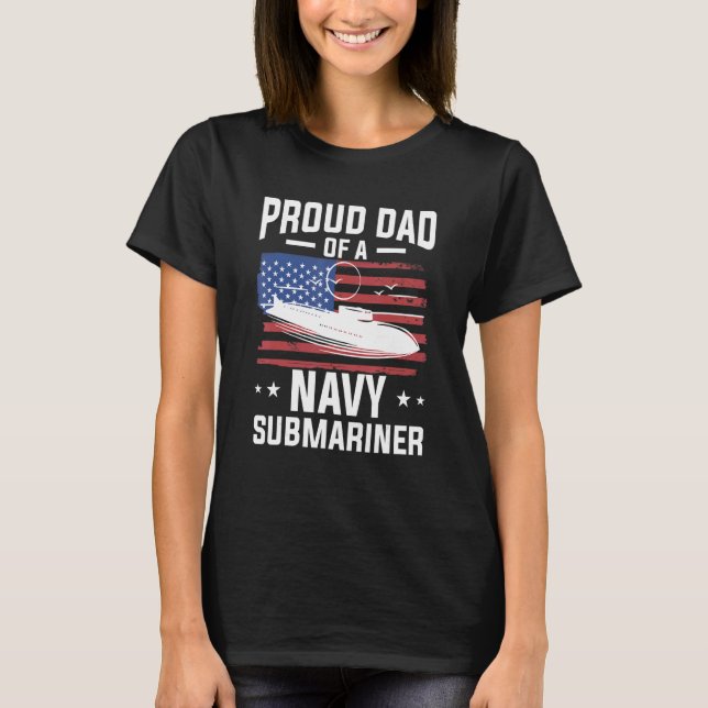 Proud Dad Of A Navy Submariner Military Submarine T-Shirt (Front)