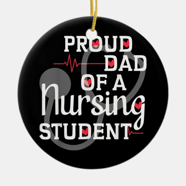 Proud Dad of A Nursing Student Future Nurse Ceramic Ornament (Front)