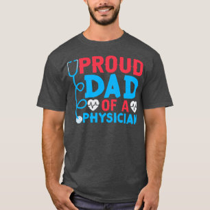 Proud Dad Of A Physician Student Md Doctor Father T-Shirt