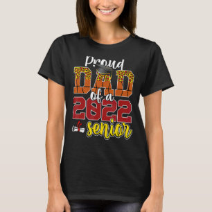 Proud Dad Of A Senior 2022 Basketball Dad  Graduat T-Shirt
