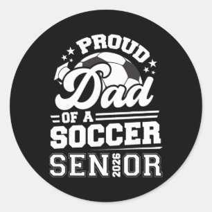 Proud Dad Of A Soccer Ll Senior Cl Of 2026 Graduat Classic Round Sticker