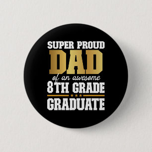 Proud Dad Of An Awesome 8th Grade Graduate 2024 20 2 Inch Round Button