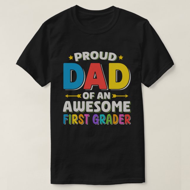 Proud Dad Of An Awesome First Grader T-Shirt (Design Front)