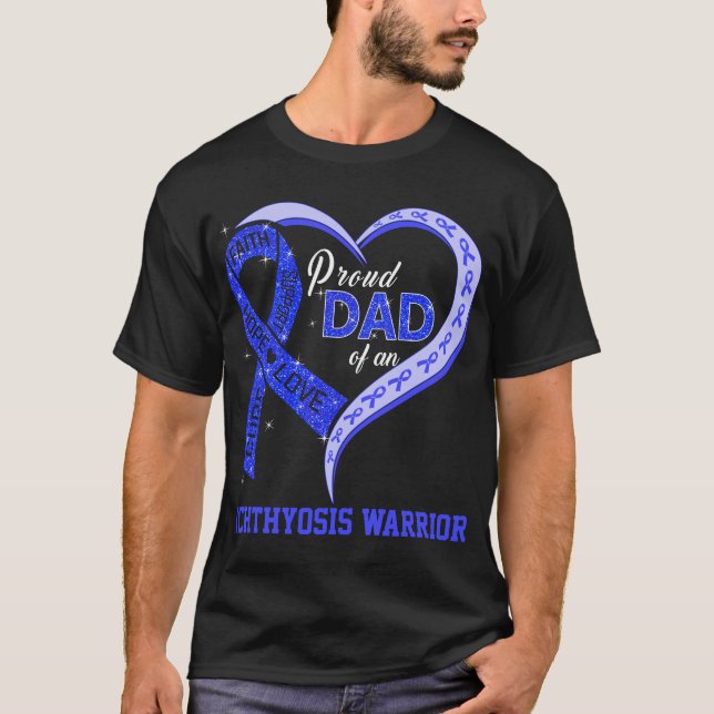 Proud Dad Of An Ichthyosis Warrior T-Shirt (Front)