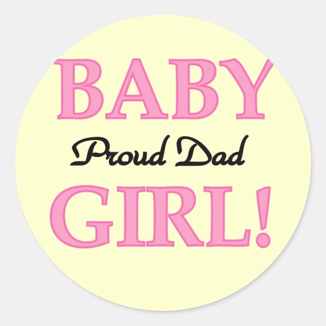 Proud Dad of Baby Girl Tshirts and Gifts Classic Round Sticker (Front)