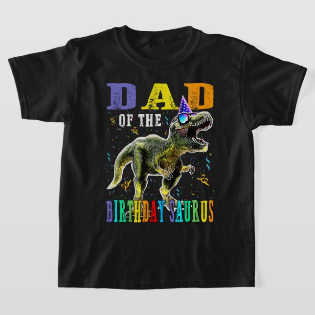 Proud DAD Of The Birthday Saurus Dinosaur T-Shirt (Laydown)