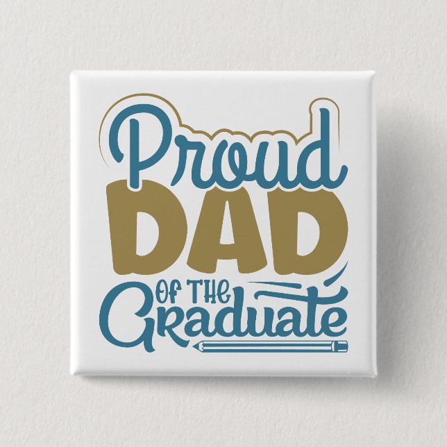 Proud Dad of the Graduate 2 Inch Square Button (Front)