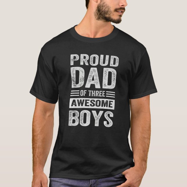 Proud Dad of Three Awesome Boys   Father's Day  1 T-Shirt (Front)