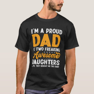 Proud Dad Of Two Freaking Awesome Daughters T-Shirt