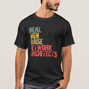 Proud Dad Real Men Raise Network Architects T-Shirt