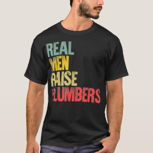 Proud Dad  Real Men Raise Plumbers T-Shirt