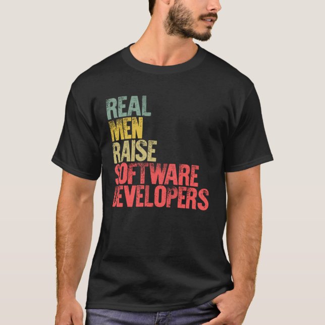 Proud Dad  Real Men Raise Software Developers T-Shirt (Front)
