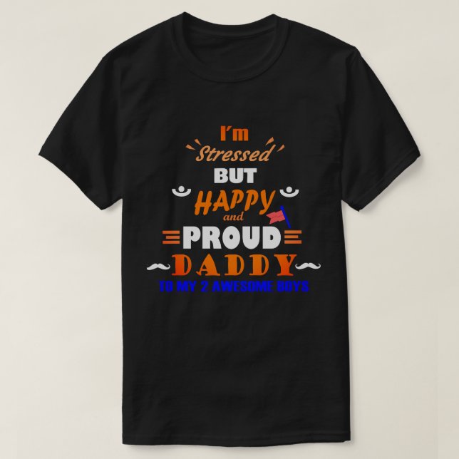 Proud Daddy of 2 Boys  T-Shirt (Design Front)