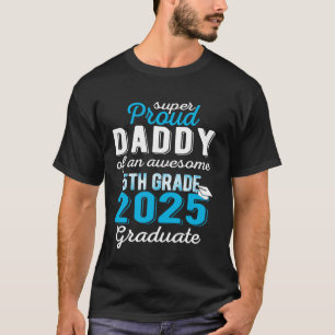 Proud Daddy of 5th Grade Graduate 2025 Family Grad T-Shirt