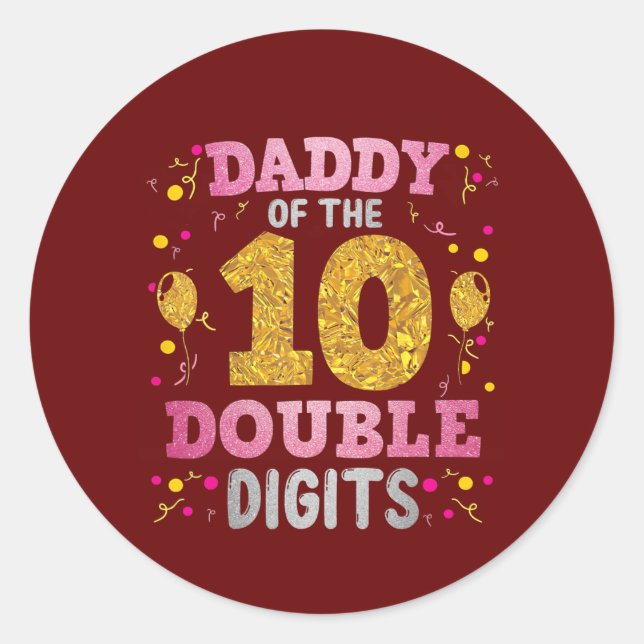 Proud Daddy Of The Double Digit 10th Birthday Classic Round Sticker (Front)