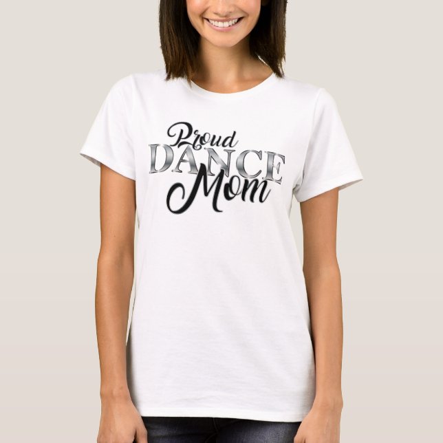 Proud Dance Mom 1 T-Shirt (Front)